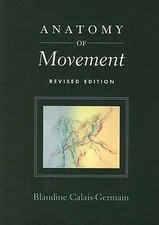 Anatomy of Movement (Revised Edition) by Blandine Calais-Germain