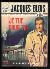 Jacques Blois : Je tue pour toi  - N° 1029 " Fleuve Noir Spécial Police "