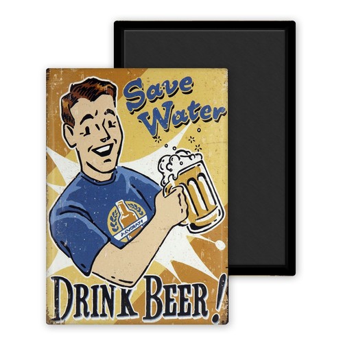 Save water drink - , beer