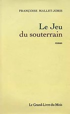 Le jeu du souterrain / Mallet-Joris, Françoise / Réf12470, Françoise Mallet-Jori