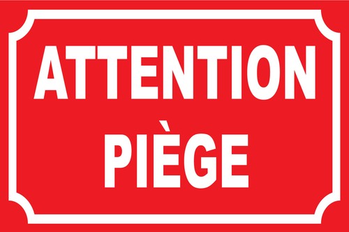 Panneau attention piège
