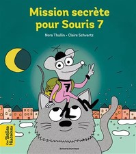 Mission secrète pour Souris 7: Tu as perdu une dent de lait ? Vite, appelle l&#0