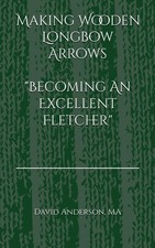 Making Wooden Longbow Arrows