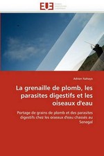 La Grenaille de Plomb, Les Parasites Digestifs Et Les Oiseaux d''eau: Portage de
