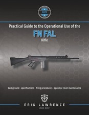 Practical Guide to the Operational Use of the FN FAL Rifle (Firearm User