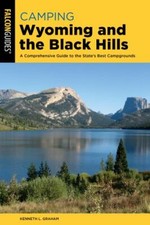Camping Wyoming and the Black Hills : A Comprehensive Guide to the State's Be...