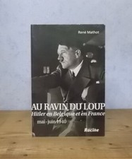 GUERRE 1939-1945 HITLER EN BELGIQUE ET EN FRANCE AU RAVIN DU LOUP MAI-JUIN 1940