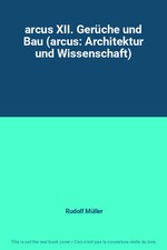 arcus XII. Gerüche und Bau