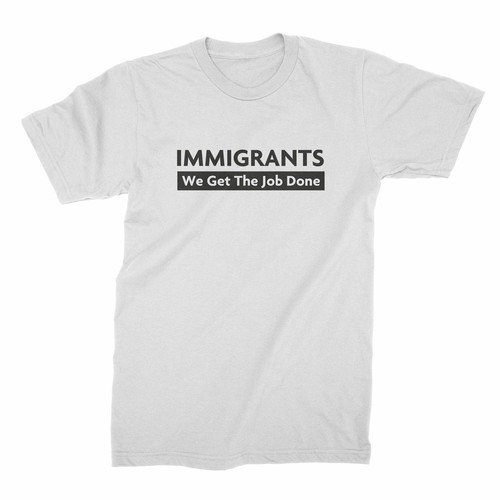 Immigrants get the job done - we,