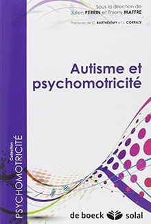 Autisme psychomotricité de - psychomotricité,