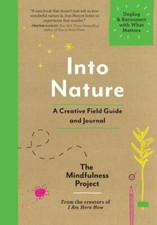 Into Nature: A Creative Field Guide and Journal - Unplug and Reconnect with...
