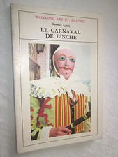 WALLONIE ART et HISTOIRE LE CARNAVAL DE BINCHE par SAMUEL GLOTZ