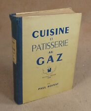 CUISINE ET PATISSERIE AU GAZ par PAUL ROINAT / 1949