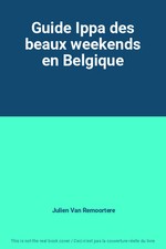Guide Ippa des beaux weekends en Belgique, Julien Van Remoortere