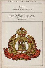 THE SUFFOLK REGIMENT - FAMOUS REGIMENTS - LEO COOPER  1969 - RELIE 140 PAGES 