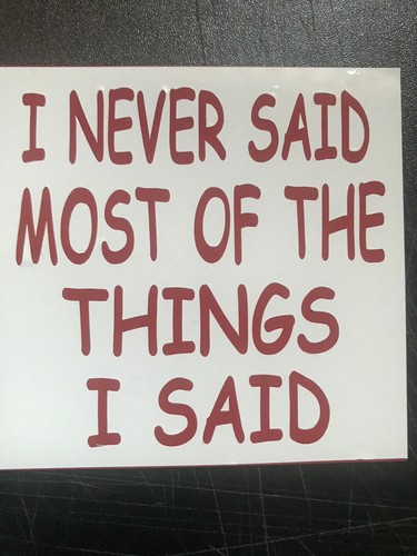 Never said most the - of,