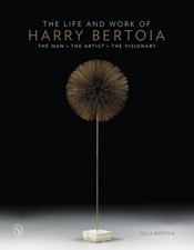 The Life and Work of Harry Bertoia: The Man, the Artist, the Visionary NEUF