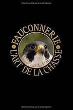 Fauconnerie l'art de chasse