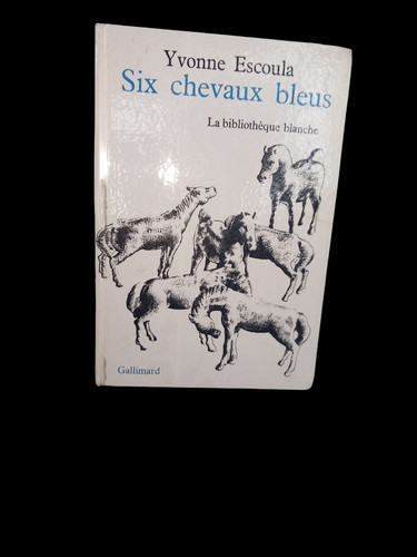 Six chevaux bleus - , yvonne