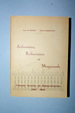 Sédentaires -Réfractaires et Maquisards : l'Armée Secrète en Haute-Corrèze