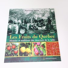 2002 Les Fruits du Québec Histoire et Traditions Signé Paul-Louis Martin Livre