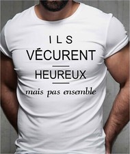 T-shirt homme humoristique. Ils vécurent heureux mais pas ensemble.