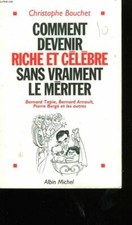 Comment devenir riche et célèbre sans vraiment le mériter : Bernard