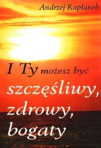 Możesz być szczęśliwy - ty,