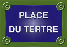  Replica PARIS PLACE du TERTRE MONTMARTRE STREET PLAQUE 20X30CM ALUMINIUM NEW