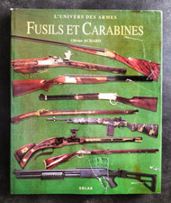 FUSILS ET CARABINES Olivier Achard 1994 Ed. SOLAR