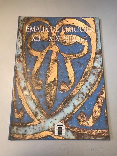 Emaux limoges xiie xix - de,
