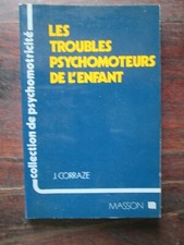 PSYCHOMOTRICITÉ - Les troubles psychomoteurs de l'enfant - Corraze - Ed Masson