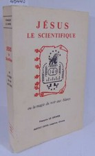 Grivès Jésus le scientifique ou la magie du noir au blanc. Par François ...