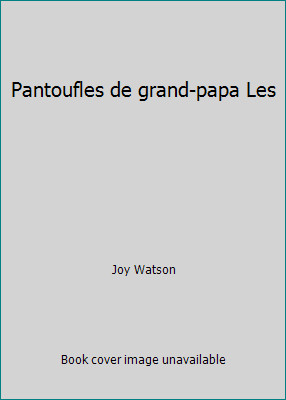 Pantoufles grand papa - grand-papa, les