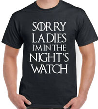 Game of Thrones T-Shirt Sorry Ladies I'm In The Night's Watch Mens Funny  Snow