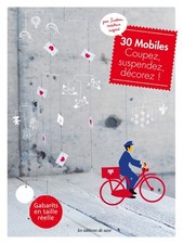 30 Mobiles Coupez Suspendez Decorez Gabarits en Taille Reelle By