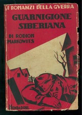 MARKOWITS RODION GUARNIGIONE SIBERIANA MONDADORI 1931 I ROMANZI DELLA GUERRA 7