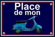 plaque " PLACE DE MON VESPA 90