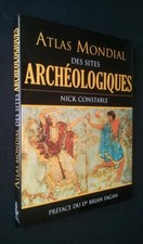 Atlas Mondial des Sites  Archéologiques Nick  Constable Livre illustré  2006 