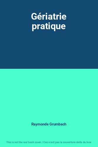 Gériatrie pratique raymonde - pratique,,