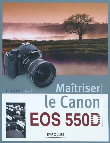 Maîtriser canon eos 550d - le,