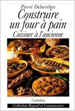 Construire un four a pain. Cuisiner à lancienne de Delacr... | Livre | état bon