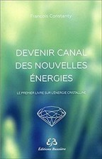 Devenir canal des nouvelles énergies de François Cons... | Livre | état très bon