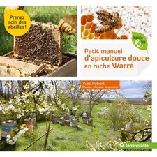 Petit manuel d'apiculture douce en ruche warre: Prenez soin des abeilles !,