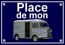 plaque " PLACE DE MON CITROEN HY tube   "  (22 CM X 15 CM X 3MM )