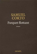 Parquet flottant, Samuel Corto