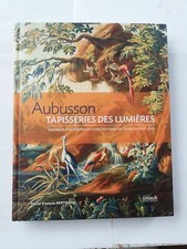 AUBUSSON TAPISSERIES DES LUMIERES SPLENDEURS DE LA MANUFACTURE ROYALE - NEUF