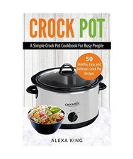 Crock Pot: Crock Pot Cookbook