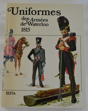 LIVRE EDITA UNIFORMES DES ARMEES DE WATERLOO 1815