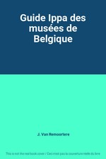 Guide Ippa des musées de Belgique, J. Van Remoortere